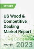 US Wood & Competitive Decking Market Report- Product Image