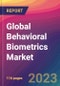 Global Behavioral Biometrics Market Size, Market Share, Application Analysis, Regional Outlook, Growth Trends, Key Players, Competitive Strategies and Forecasts, 2023 to 2031 - Product Image