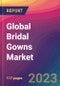 Global Bridal Gowns Market Size, Market Share, Application Analysis, Regional Outlook, Growth Trends, Key Players, Competitive Strategies and Forecasts, 2024 to 2032 - Product Image