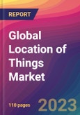 Global Location of Things Market Size, Market Share, Application Analysis, Regional Outlook, Growth Trends, Key Players, Competitive Strategies and Forecasts, 2023 to 2031- Product Image