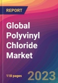 Global Polyvinyl Chloride Market Size, Market Share, Application Analysis, Regional Outlook, Growth Trends, Key Players, Competitive Strategies and Forecasts, 2024 to 2032- Product Image
