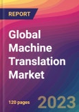 Global Machine Translation Market Size, Market Share, Application Analysis, Regional Outlook, Growth Trends, Key Players, Competitive Strategies and Forecasts, 2024 to 2032- Product Image