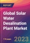 Global Solar Water Desalination Plant Market Size, Market Share, Application Analysis, Regional Outlook, Growth Trends, Key Players, Competitive Strategies and Forecasts, 2024 to 2032 - Product Image
