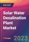 Solar Water Desalination Plant Market Size, Market Share, Application Analysis, Regional Outlook, Growth Trends, Key Players, Competitive Strategies and Forecasts, 2024 to 2032 - Product Thumbnail Image