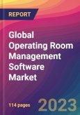 Global Operating Room Management Software Market Size, Market Share, Application Analysis, Regional Outlook, Growth Trends, Key Players, Competitive Strategies and Forecasts, 2024 to 2032- Product Image