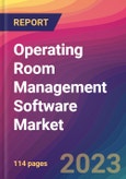 Operating Room Management Software Market Size, Market Share, Application Analysis, Regional Outlook, Growth Trends, Key Players, Competitive Strategies and Forecasts, 2024 to 2032- Product Image