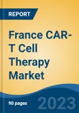 France CAR-T Cell Therapy Market, By Region, By Competition Forecast & Opportunities, 2018-2028F- Product Image