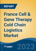 France Cell & Gene Therapy Cold Chain Logistics Market, By Region, By Competition Forecast & Opportunities, 2018-2028F- Product Image