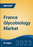 France Glycobiology Market, By Region, By Competition Forecast & Opportunities, 2018-2028F- Product Image