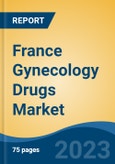 France Gynecology Drugs Market, By Region, By Competition Forecast & Opportunities, 2018-2028F- Product Image