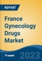 France Gynecology Drugs Market, By Region, By Competition Forecast & Opportunities, 2018-2028F - Product Thumbnail Image