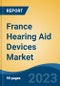 France Hearing Aid Devices Market, By Region, By Competition Forecast & Opportunities, 2018-2028F - Product Thumbnail Image
