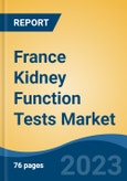 France Kidney Function Tests Market, By Region, By Competition Forecast & Opportunities, 2018-2028F- Product Image