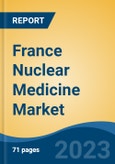 France Nuclear Medicine Market, By Region, By Competition Forecast & Opportunities, 2018-2028F- Product Image