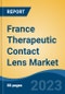 France Therapeutic Contact Lens Market, By Region, By Competition Forecast & Opportunities, 2018-2028F - Product Image