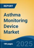 Asthma Monitoring Device Market - Global Industry Size, Share, Trends, Opportunity, and Forecast, 2018-2028F- Product Image