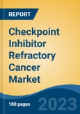 Checkpoint Inhibitor Refractory Cancer Market - Global Industry Size, Share, Trends, Opportunity, and Forecast, 2018-2028F- Product Image