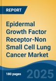 Epidermal Growth Factor Receptor-Non Small Cell Lung Cancer Market - Global Industry Size, Share, Trends, Opportunity, and Forecast, 2018-2028F- Product Image