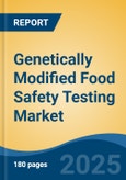 Genetically Modified Food Safety Testing Market - Global Industry Size, Share, Trends, Opportunity, and Forecast, 2020-2030F- Product Image