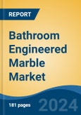 Bathroom Engineered Marble Market - Global Industry Size, Share, Trends, Opportunity & Forecast, 2019-2029F- Product Image