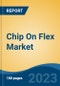 Chip On Flex Market - Global Industry Size, Share, Trends, Opportunity, and Forecast, 2018-2028F - Product Image