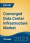 Converged Data Center Infrastructure Market - Global Industry Size, Share, Trends, Opportunity, and Forecast, 2018-2028F - Product Thumbnail Image