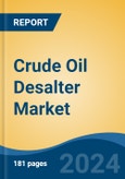 Crude Oil Desalter Market - Global Industry Size, Share, Trends, Opportunity, and Forecast, 2018-2028F- Product Image