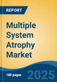 Multiple System Atrophy Market - Global Industry Size, Share, Trends, Opportunity, and Forecast, 2018-2028F- Product Image