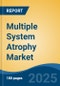 Multiple System Atrophy Market - Global Industry Size, Share, Trends, Opportunity, and Forecast, 2018-2028F - Product Image