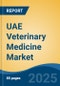 UAE Veterinary Medicine Market, By Region, By Competition Forecast & Opportunities, 2018-2028F - Product Image