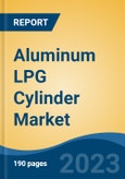 Aluminum LPG Cylinder Market - Global Industry Size, Share, Trends, Opportunity, and Forecast, 2018-2028F- Product Image