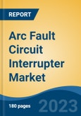 Arc Fault Circuit Interrupter Market - Global Industry Size, Share, Trends, Opportunity, and Forecast, 2018-2028F- Product Image