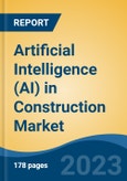 Artificial Intelligence (AI) in Construction Market - Global Industry Size, Share, Trends, Opportunity, and Forecast, 2018-2028F- Product Image