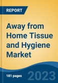 Away from Home Tissue and Hygiene Market - Global Industry Size, Share, Trends, Opportunity, and Forecast, 2018-2028F- Product Image