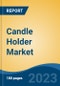 Candle Holder Market - Global Industry Size, Share, Trends, Opportunity, and Forecast, 2018-2028F - Product Thumbnail Image