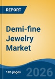 Demi-fine Jewelry Market - Global Industry Size, Share, Trends, Opportunity, and Forecast, 2021-2031- Product Image