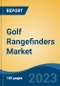 Golf Rangefinders Market - Global Industry Size, Share, Trends, Opportunity, and Forecast, 2018-2028F - Product Image