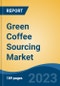 Green Coffee Sourcing Market - Global Industry Size, Share, Trends, Opportunity, and Forecast, 2018-2028F - Product Image