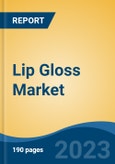 Lip Gloss Market - Global Industry Size, Share, Trends, Opportunity, and Forecast, 2018-2028F- Product Image