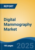 Digital Mammography Market - Global Industry Size, Share, Trends, Opportunity, and Forecast, 2018-2028F- Product Image