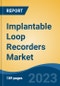 Implantable Loop Recorders Market - Global Industry Size, Share, Trends, Opportunity, and Forecast, 2018-2028F - Product Image