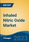 Inhaled Nitric Oxide Market - Global Industry Size, Share, Trends, Opportunity, and Forecast, 2018-2028F - Product Image