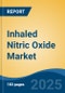 Inhaled Nitric Oxide Market - Global Industry Size, Share, Trends, Opportunity, and Forecast, 2018-2028F - Product Image