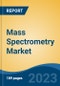 Mass Spectrometry Market - Global Industry Size, Share, Trends, Opportunity, and Forecast, 2018-2028F - Product Image