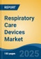 Respiratory Care Devices Market - Global Industry Size, Share, Trends, Opportunity, and Forecast, 2018-2028F - Product Image