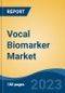 Vocal Biomarker Market - Global Industry Size, Share, Trends, Opportunity, and Forecast, 2018-2028F - Product Image