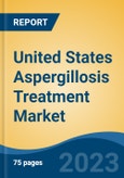 United States Aspergillosis Treatment Market, By Region, By Competition Forecast & Opportunities, 2018-2028F- Product Image