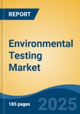 Environmental Testing Market - Global Industry Size, Share, Trends, Opportunity, and Forecast, 2018-2028F- Product Image