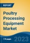 Poultry Processing Equipment Market - Global Industry Size, Share, Trends, Opportunity, and Forecast, 2018-2028F - Product Image