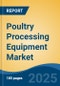 Poultry Processing Equipment Market - Global Industry Size, Share, Trends, Opportunity, and Forecast, 2018-2028F - Product Thumbnail Image